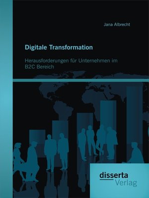 cover image of Digitale Transformation. Herausforderungen für Unternehmen im B2C Bereich